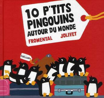 Couverture du livre « 10 p'tits pingouins autour du monde » de Joelle Jolivet et Jean-Luc Fromental aux éditions Helium