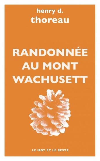 Couverture du livre « Randonnée au Mont Wachusett » de Henry D. Thoreau aux éditions Le Mot Et Le Reste