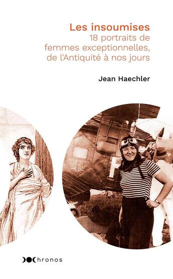 Couverture du livre « Les insoumises ; 18 portraits de femmes exceptionnelles, de l'Antiquité à nos jours » de Jean Haechler aux éditions Nouveau Monde