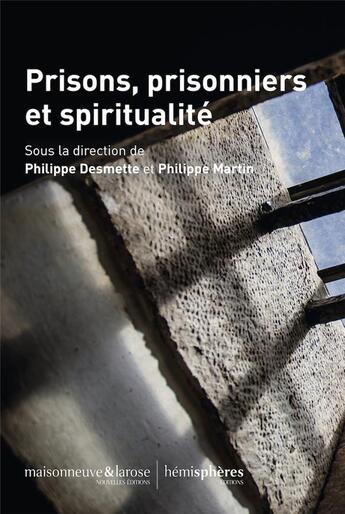 Couverture du livre « Prisons, prisonniers et spiritualité » de Philippe Desmette et Philippe Martin et Collectif aux éditions Hemispheres