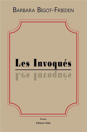 Couverture du livre « Les invoqués » de Barbara Bigot-Frieden aux éditions Editions Maia