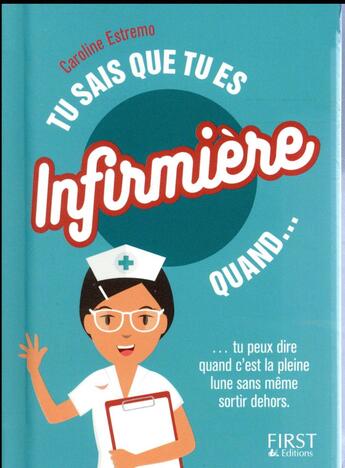 Couverture du livre « Tu sais que tu es infirmière quand... » de Caroline Estremo aux éditions First