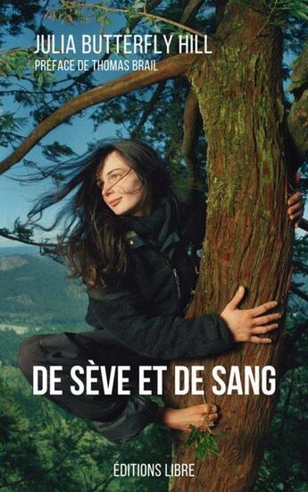 Couverture du livre « De sève et de sang » de Julia Butterfly Hill aux éditions Editions Libre