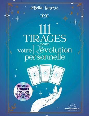 Couverture du livre « 111 tirages pour votre révolution personnelle » de Bella Ismerie aux éditions Good Mood Dealer