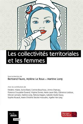 Couverture du livre « Les collectivités territoriales et les femmes » de Martine Long et Bertrand Faure et Mylene Le Roux et Collectif aux éditions Berger-levrault