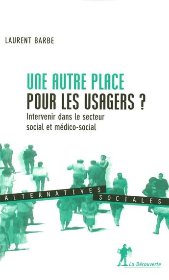 Couverture du livre « Une autre place pour les usagers ? » de Laurent Barbe aux éditions La Decouverte