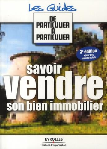 Couverture du livre « Savoir vendre son bien immobilier (3e édition) » de Guerin/Samsel/Turc aux éditions Organisation