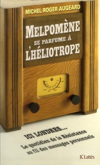 Couverture du livre « Melpomène se parfume à l'héliotrope » de Michel-Roger Augeard aux éditions Lattes