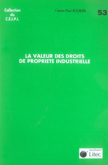 Couverture du livre « La valeur des droits de propriete industrielle » de Centre Paul Roubier aux éditions Lexisnexis