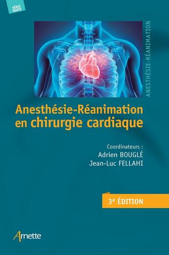 Couverture du livre « Anesthésie-Réanimation en chirurgie cardiaque (3e édition) (3e édition) » de Jean-Luc Fellahi et Adrien Bougle et Collectif aux éditions Arnette