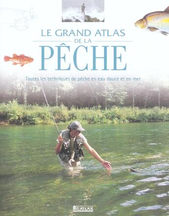 Couverture du livre « Le grand atlas de la peche - toutes les techniques de peche en eau douce et en mer » de  aux éditions Atlas