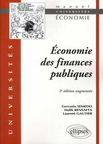 Couverture du livre « Économie des finances publiques (2e édition) » de Laurent Gautier et Gervasio Semedo et Malik Bensafta aux éditions Ellipses