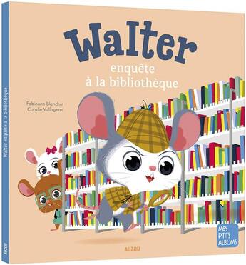 Couverture du livre « Walter enquête à la bibliothèque » de Fabienne Blanchut aux éditions Auzou