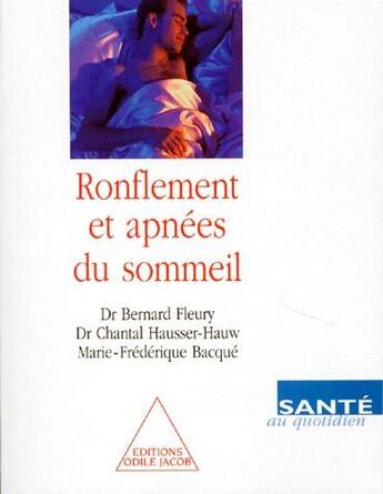 Couverture du livre « Ronflements et apnées du sommeil » de Marie-Francoise Bacque et Chantal Hausser-Hauwn et Bernard Fleury aux éditions Odile Jacob