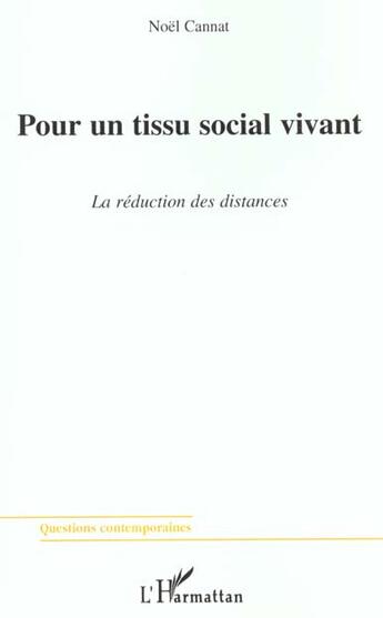 Couverture du livre « Pour un tissu social vivant - la reduction des distances » de Noel Cannat aux éditions L'harmattan