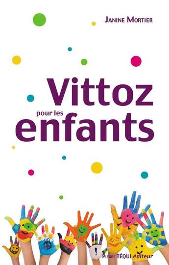 Couverture du livre « Vittoz pour les enfants » de Janine Mortier aux éditions Tequi