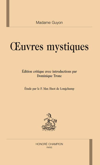 Couverture du livre « Oeuvres mystiques ; édition critique établie par Dominique Tronc » de Jeanne-Marie Guyon aux éditions Honore Champion