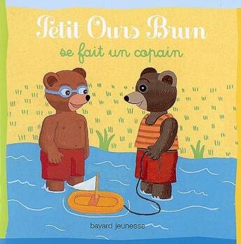 Couverture du livre « Petit Ours Brun se fait un copain » de Marie Aubinais et Daniel Bour aux éditions Bayard Jeunesse