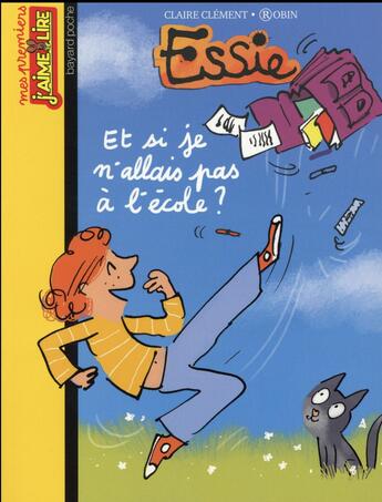 Couverture du livre « Essie T.17 ; et si je n'allais pas à l'école ? » de Robin et Claire Clement aux éditions Bayard Jeunesse