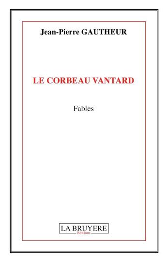 Couverture du livre « Le corbeau vantard » de Jean-Pierre Gautheur aux éditions La Bruyere