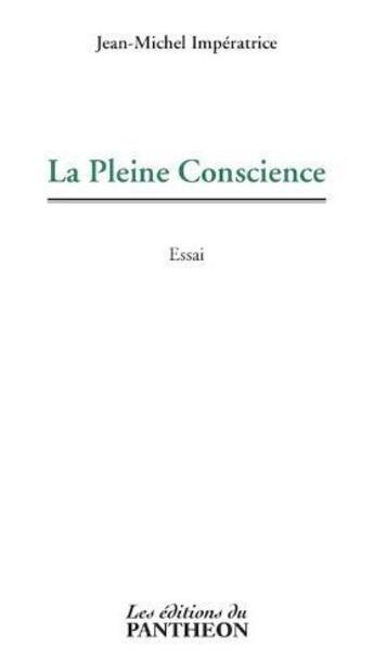 Couverture du livre « La pleine conscience » de Jean-Michel Imperatr aux éditions Du Pantheon