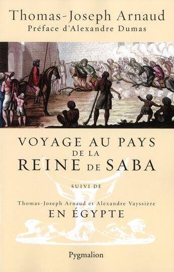 Couverture du livre « Voyage au pays de la reine de Saba ; voyage en Egypte » de Thomas-Joseph Arnaud et Alexandre Vayssiere aux éditions Pygmalion