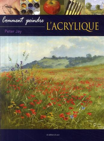 Couverture du livre « Comment peindre ; l'acrylique » de Peter Jay aux éditions De Saxe