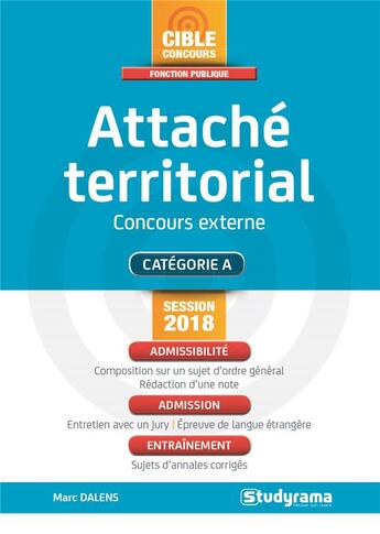 Couverture du livre « Attaché territorial ; concours externe ; catégorie A (concours 2018) » de Marc Dalens aux éditions Studyrama