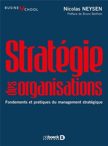 Couverture du livre « Stratégie des organisations ; fondements et pratiques du management stratégique » de Nicolas Neysen aux éditions De Boeck Superieur