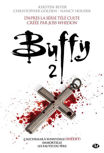 Couverture du livre « Buffy contre les vampires Tome 2 : cauchemar à Sunnydale, immortelle, les fautes du père » de Kirsten Beyer et Nancy Holder et Christopher Golden aux éditions Milady