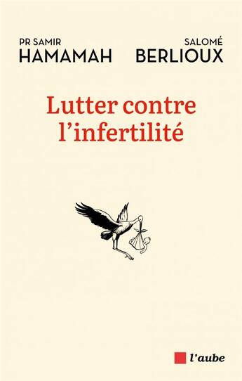 Couverture du livre « Lutter contre l'infertilité » de Samir Hamamah et Salome Berlioux aux éditions Editions De L'aube