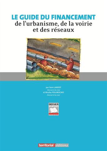 Couverture du livre « Le guide du financement de l'urbanisme, de la voirie et des réseaux » de Yann Landot et Nicolas Polubocsko aux éditions Territorial