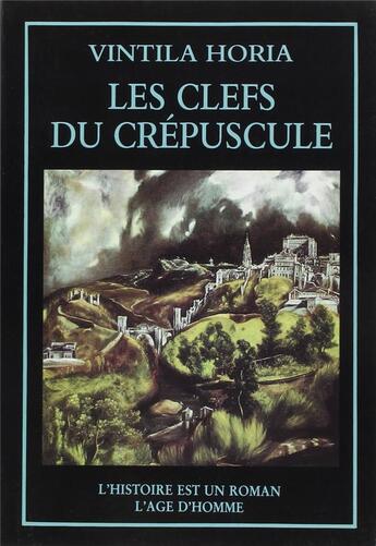 Couverture du livre « Clefs du crepuscule (les) » de Horia Vintila aux éditions L'age D'homme