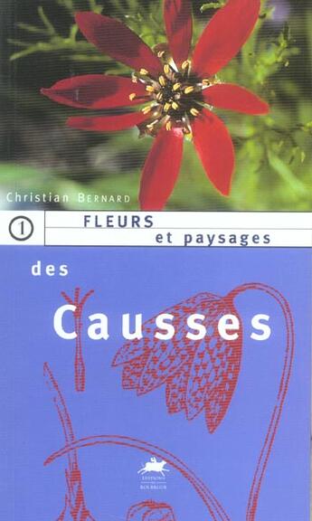 Couverture du livre « Fleurs et paysages des causses - fermeture et bascule vers le 9782812600241 » de Christian Bernard aux éditions Rouergue