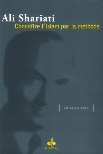 Couverture du livre « Connaître l'islam par la méthode » de Ali Shariati aux éditions Albouraq