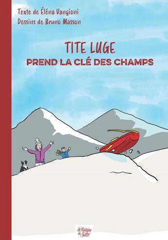 Couverture du livre « Tite Luge prend la clé des champs » de Bruno Masson et Eléna Vangioni aux éditions La Fontaine De Siloe