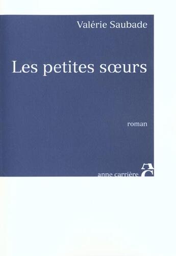 Couverture du livre « Petites soeurs » de Valerie Saubade aux éditions Anne Carriere