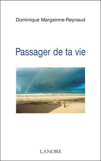 Couverture du livre « Passager de ta vie » de Margainne-Reynaud D. aux éditions Lanore