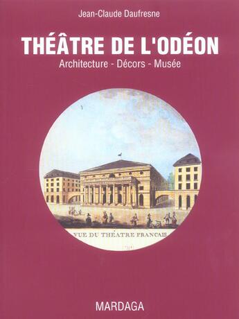 Couverture du livre « Theatre de l'odeon. architectures decors musee » de Daufresne Jc aux éditions Mardaga Pierre