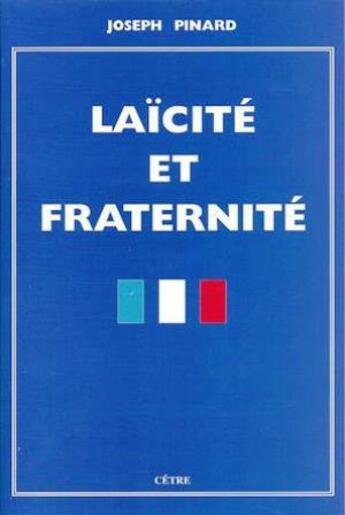 Couverture du livre « Laïcité et fraternité » de Joseph Pinard aux éditions Cetre