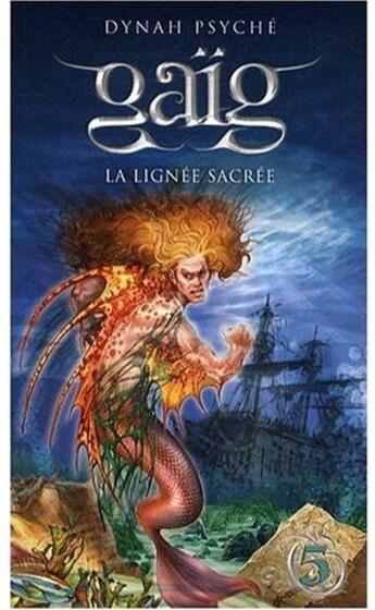 Couverture du livre « Gaïg Tome 5 : la lignée sacrée » de Dynah Psyche aux éditions Michel Quintin