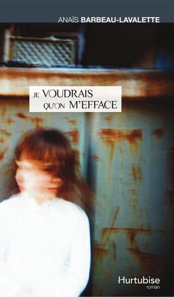 Couverture du livre « Je voudrais qu'on m'efface » de Barbeau-Lavalette An aux éditions Editions Hurtubise