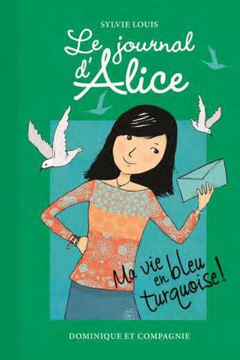 Couverture du livre « Le journal d'Alice t.11 ; ma vie en bleu turquoise ! » de Sylvie Louis aux éditions Dominique Et Compagnie