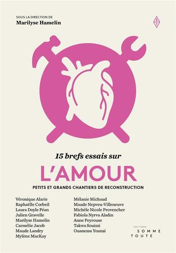 Couverture du livre « 15 brefs essais sur l'amour : Petits et grands chantiers de reconstruction » de Collectif et Marylise Hamelin aux éditions Editions Somme Toute