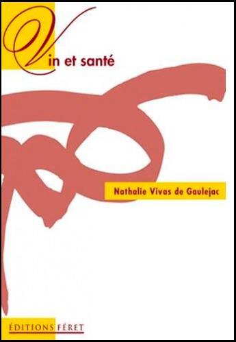 Couverture du livre « Vin et sante » de Vivas De Gaulejac Na aux éditions Feret