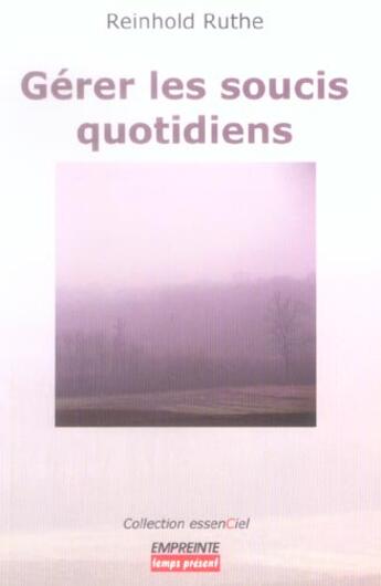 Couverture du livre « Gerer les soucis quotidiens » de R. Reinhold aux éditions Empreinte Temps Present