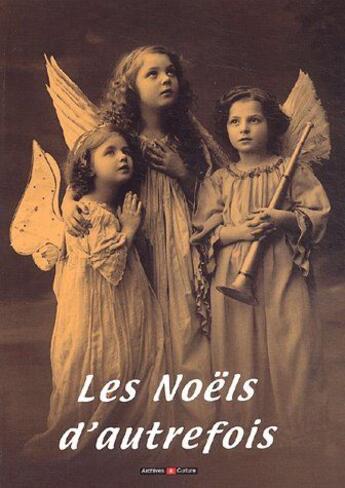 Couverture du livre « Les noëls d'autrefois » de  aux éditions Archives Et Culture