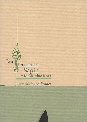 Couverture du livre « Sapin ou la chambre haute » de Luc Dietrich aux éditions Eoliennes