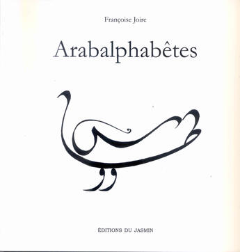 Couverture du livre « Arabalphabêtes » de Françoise Joire aux éditions Jasmin