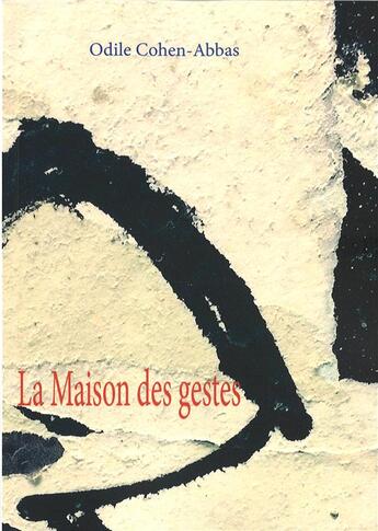 Couverture du livre « La maison des gestes » de Odile Cohen-Abbas aux éditions Hommes Sans Epaules